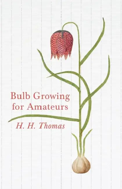 Bulb Growing for Amateurs by H. H. Thomas
