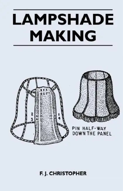 Lampshade Making by F. J. Christopher