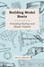 Building Model Boats - Including Sailing and Steam Vessels by Paul N. Hasluck
