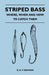 Striped Bass - Where, When and How to Catch Them by O. H. P. Rodman