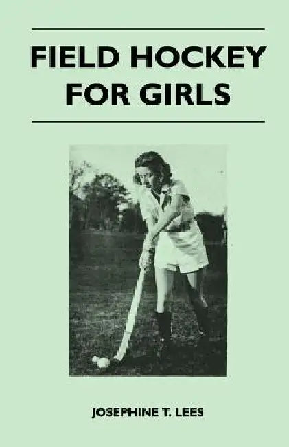 Field Hockey for Girls by Josephine T. Lees