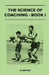 The Science of Coaching - Book I by Clair Bee