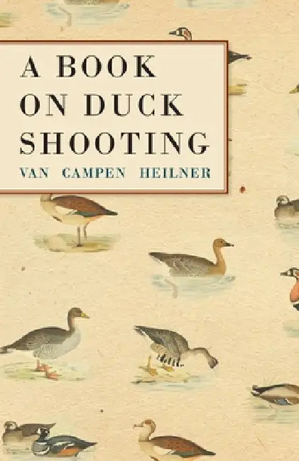 A Book on Duck Shooting by Van Campen Heilner