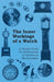 The Inner Workings of a Watch - A Simple Guide for Enthusiasts of Clockwork Mechanisms by Anon