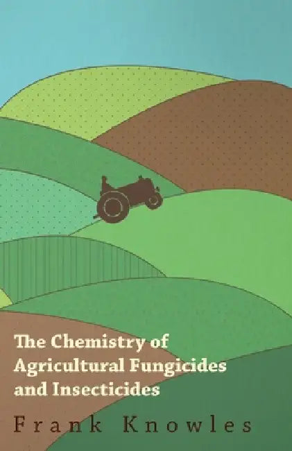 The Chemistry of Agricultural Fungicides and Insecticides by Frank Knowles Watkin, J. Elphin