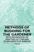 Methods of Budding for the Gardener - With Information on Grafting, Cutting and Other Aspects of Budding by Various