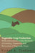 Vegetable Crop Production - With Information on the Methods of Growing, Preserving and Protection of Vegetable Crops by Victor A. Tiedjens