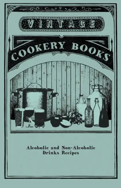 Alcoholic and Non-Alcoholic Drinks Recipes by Anon