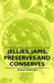 Jellies, Jams, Preserves and Conserves by Marion Harris Neil