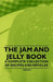 The Jam and Jelly Book - A Complete Collection of Recipes and Articles by Various