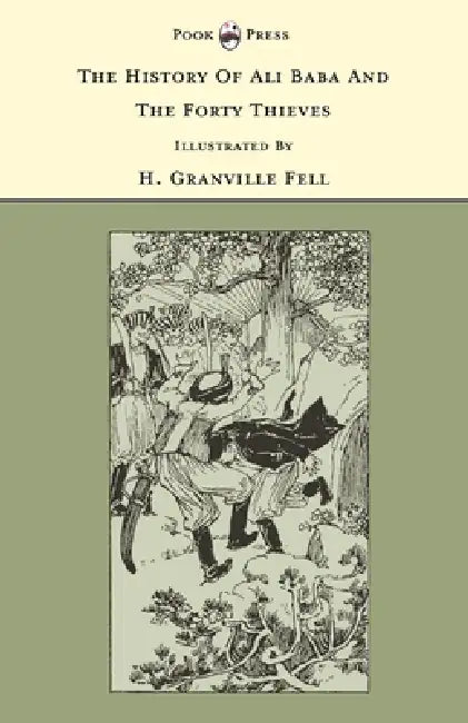 The History of Ali Baba and the Forty Thieves - Illustrated by H. Granville Fell (the Banbury Cross Series) by Grace Rhys, H. Granville Fell