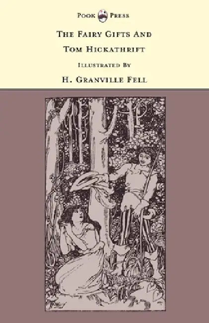 The Fairy Gifts and Tom Hickathrift - Illustrated by H. Granville Fell (The Banbury Cross Series) by Grace Rhys, H. Granville Fell