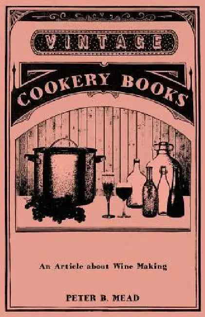 An Article about Wine Making by Peter B. Mead