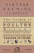 The Origin of Poultry Breeds - A Collection of Articles on the Origins of Chickens, Ducks, Geese and Turkeys by Various
