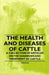 The Health and Diseases of Cattle - A Collection of Articles on the Diagnosis and Treatment of Cattle by Various
