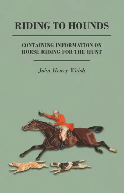 Riding to Hounds - Containing Information on Horse Riding for the Hunt by Stonehenge