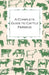 A Complete Guide to Cattle Farming - A Collection of Articles on Housing, Feeding, Breeding, Health and Other Aspects of Keeping Cattle by Various