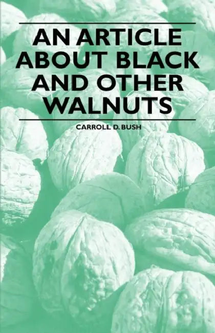 An Article about Black and Other Walnuts by Carroll D. Bush