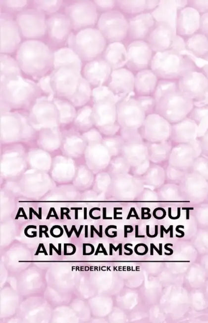 An Article about Growing Plums and Damsons by Frederick Keeble