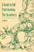 A Guide to Soft Fruit Growing - The Strawberry by E. Gilbert