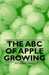 The ABC of Apple Growing by W. E. Shewell-Cooper