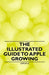 The Illustrated Guide to Apple Growing by G. Copley