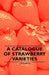 A Catalogue of Strawberry Varieties by Jr. Merrick J. M.