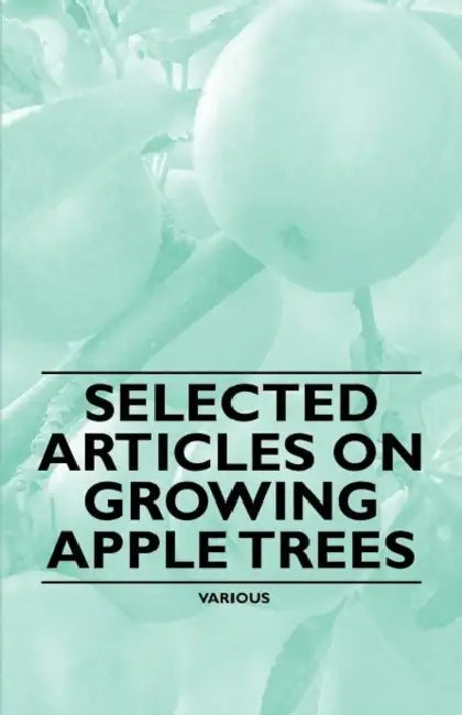 Selected Articles on Growing Apple Trees by Various