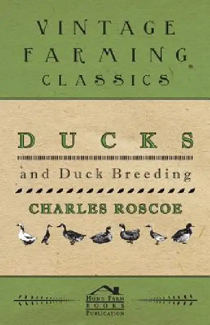 Ducks and Duck Breeding by Charles Roscoe