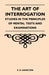 The Art of Interrogation - Studies in the Principles of Mental Tests and Examinations by E. R. Hamilton