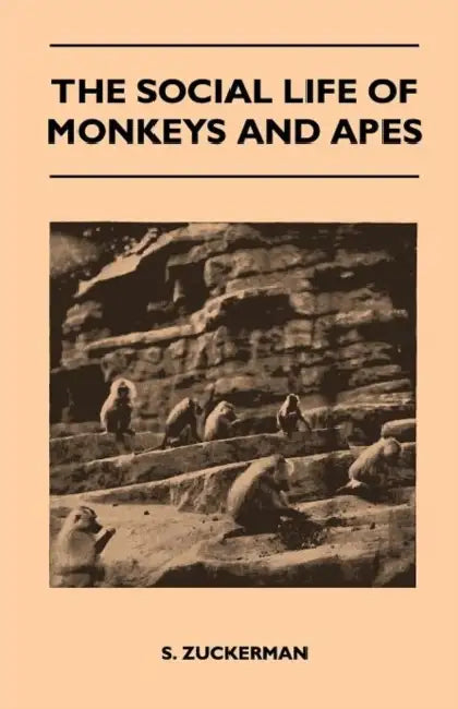 The Social Life of Monkeys and Apes by S. Zuckerman