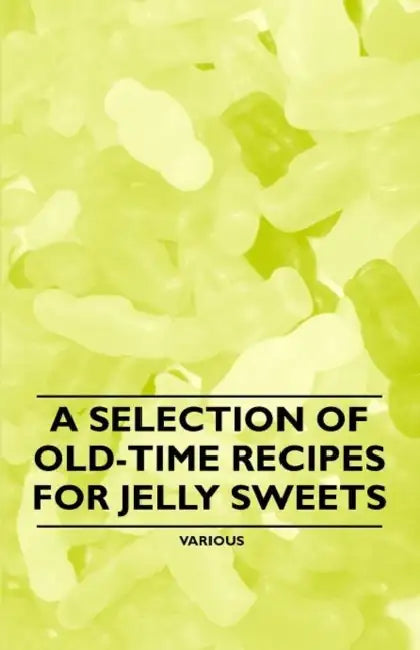 A Selection of Old-Time Recipes for Marzipan Sweets by Various