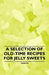 A Selection of Old-Time Recipes for Marzipan Sweets by Various
