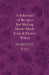 A Selection of Recipes for Making Home-Made Fruit and Flower Wines by Dorothy Wise