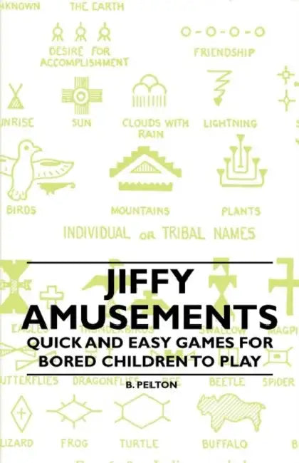 Jiffy Amusements - Quick and Easy Games for Bored Children to Play by B. Pelton