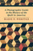 A Photographic Guide to the History of the Quilt in America by Marie Webster