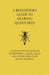A Beekeeper's Guide to Rearing Queen Bees - A Collection of Articles on Breeding, Laying, Cells and Other Aspects of Queen Rearing by Various Authors