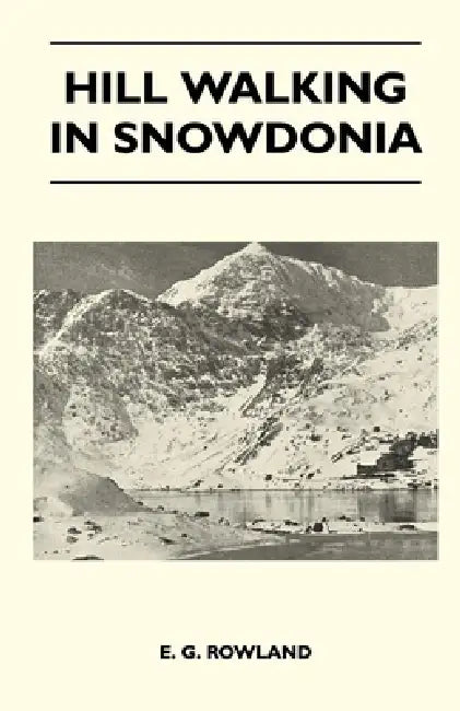 Hill Walking in Snowdonia by E. G. Rowland