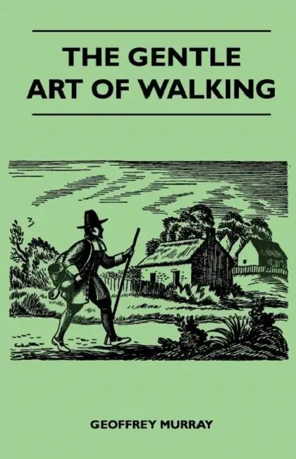 The Gentle Art of Walking by Geoffrey Murray