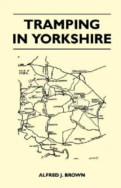 Tramping in Yorkshire by Alfred J. Brown