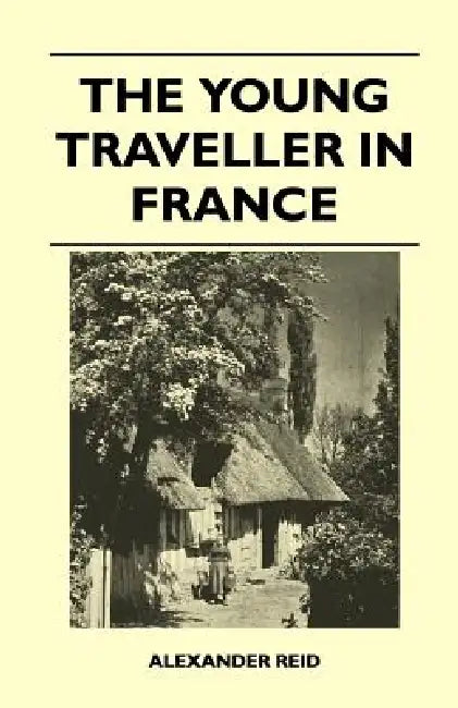 The Young Traveller in France by Alexander Reid