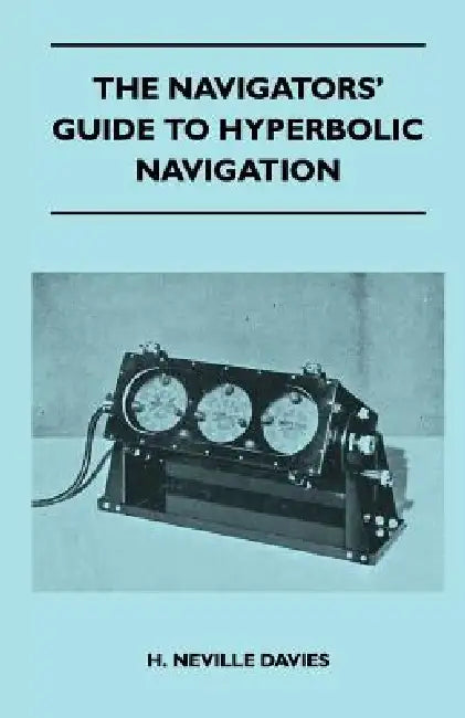 The Navigators' Guide to Hyperbolic Navigation by H. Neville Davies