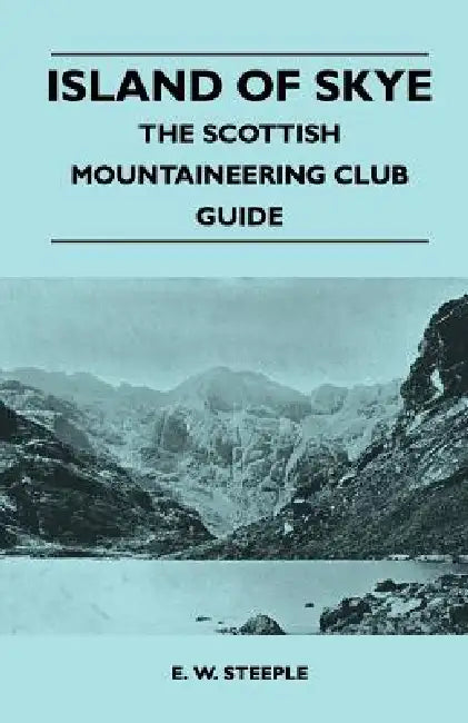 Island of Skye - The Scottish Mountaineering Club Guide by E. W. Steeple