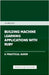Building Machine Learning Applications With Ruby by Publishing, Ps