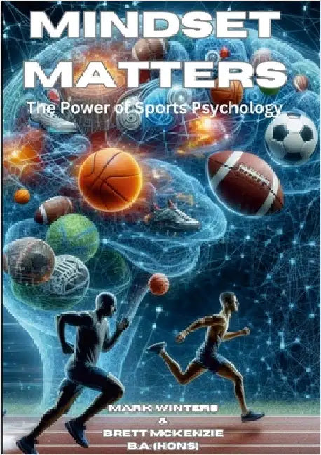 Mindset Matters: The Power Of Sports Psychology by Winters, Mark