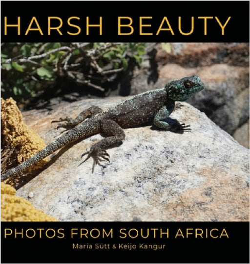 Harsh Beauty: Photos from South Africa by Maria Sütt, Keijo Kangur
