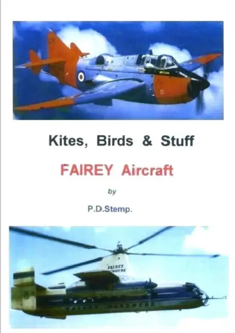 Kites, Birds & Stuff - FAIREY Aircraft by P. D. Stemp