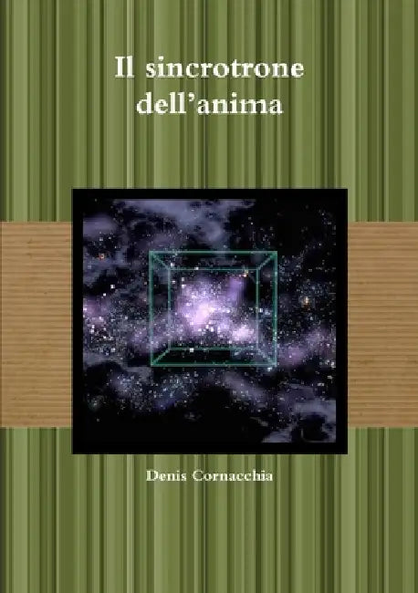 Il sincrotrone dell'anima by Denis Cornacchia