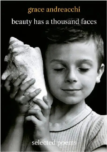Beauty Has a Thousand Faces: Selected Poems by Andreacchi, Grace