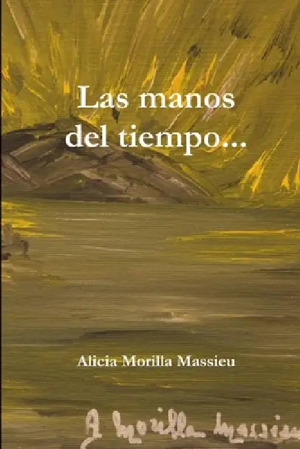 Las manos del tiempo by Alicia Morilla Massieu